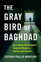 Book cover of The Gray Bird of Baghdad by Stephen Phillip Monteiro