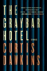 Book cover of The Graybar Hotel by Curtis Dawkins