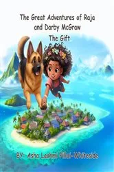 Book cover of The Great Adventures of Raja and Darby McGraw - The Gift by Asha Lachmi Pillai-Whiteside