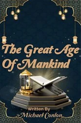 Book cover of The Great Age Of Mankind by Michael Conlon