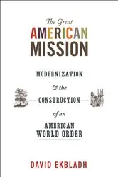 Book cover of The Great American Mission by David Ekbladh