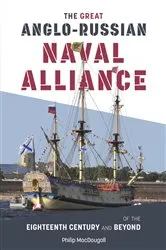 Book cover of The Great Anglo-Russian Naval Alliance of the Eighteenth Century and Beyond by Philip MacDougall
