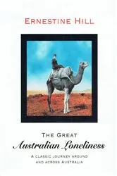 Book cover of The Great Australian Loneliness by Ernestine Hill