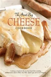 Book cover of The Great Big Cheese Cookbook by Running Press
