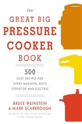Book cover of The Great Big Pressure Cooker Book by Bruce Weinstein