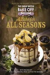 Book cover of The Great British Bake Off: A Bake for all Seasons by The The Bake Off Team