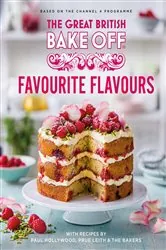 Book cover of The Great British Bake Off: Favourite Flavours by The The Bake Off Team