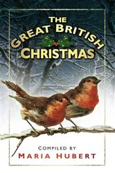 Book cover of The Great British Christmas by Maria Hubert