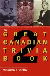 Book cover of The Great Canadian Trivia Book 2 by Randy Ray