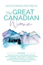 Book cover of The Great Canadian Woman - She Is Strong And Free III by Unknown