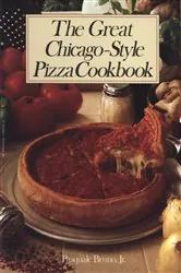 Book cover of The Great Chicago-Style Pizza Cookbook by Pasquale Bruno