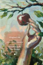 Book cover of The Great Christian Doctrine of Original Sin Defended; Evidences of its Truth Produced, And Arguments to the Contrary Answered by Jonathan Edwards