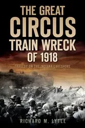 Book cover of The Great Circus Train Wreck of 1918 by Richard M Lytle