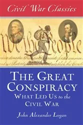 Book cover of The Great Conspiracy (Civil War Classics) by John Alexander Logan