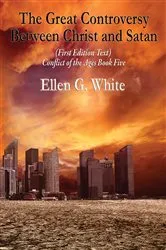 Book cover of The Great Controversy Between Christ and Satan by Ellen G. White