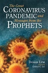Book cover of The Great Coronavirus Pandemic and Messages from the Prophets by Doman Lum