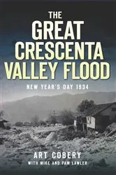 Book cover of The Great Crescenta Valley Flood: New Year's Day 1934 by Art Cobery