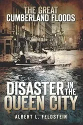 Book cover of The Great Cumberland Floods: Disaster in the Queen City by Unknown