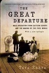 Book cover of The Great Departure: Mass Migration from Eastern Europe and the Making of the Free World by Tara Zahra