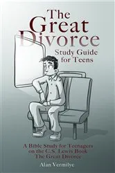 Book cover of The Great Divorce Study Guide for Teens by Alan Vermilye