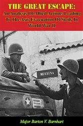 Book cover of The Great Escape: An Analysis Of Allied Actions Leading To The Axis Evacuation Of Sicily In World War II by Unknown