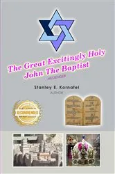 Book cover of The Great Excitingly Holy John The Baptist by Stanley Kornafel