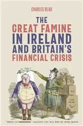 Book cover of The Great Famine in Ireland and Britain’s Financial Crisis by Charles Read