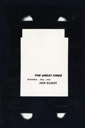 Book cover of The Great Fires by Jack Gilbert