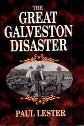 Book cover of The Great Galveston Disaster by Paul Lester