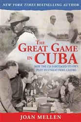 Book cover of The Great Game in Cuba by Joan Mellen