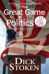 Book cover of The Great Game of Politics by Dick Stoken
