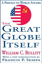 Book cover of The Great Globe Itself by William Bullitt