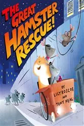Book cover of The Great Hamster Rescue by Lily Roscoe