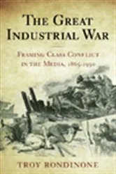 Book cover of The Great Industrial War by Troy Rondinone