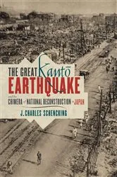 Book cover of The Great Kantō Earthquake and the Chimera of National Reconstruction in Japan by J. Charles Schencking