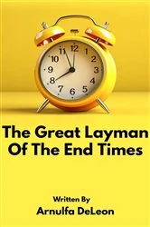 Book cover of The Great Layman Of The End Times by Arnulfa DeLeon