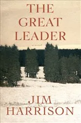Book cover of The Great Leader by Jim Harrison
