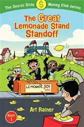 Book cover of The Great Lemonade Stand Standoff (The Secret Slide Money Club, Book 1) by Art Rainer