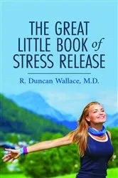 Book cover of The Great Little Book of Stress Release by R. Duncan Wallace M.D