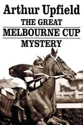 Book cover of The Great Melbourne Cup Mystery by Arthur W. Upfield