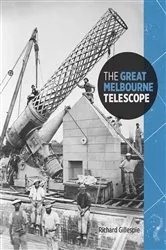 Book cover of The Great Melbourne Telescope by Richard Gillespie