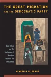 Book cover of The Great Migration and the Democratic Party by Keneshia N. Grant