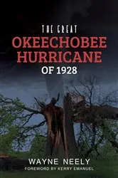 Book cover of The Great Okeechobee Hurricane of 1928 by Wayne Neely
