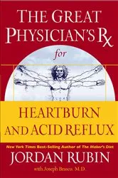 Book cover of The Great Physician's Rx for Heartburn and Acid Reflux by Jordan Rubin