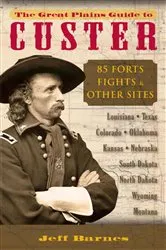 Book cover of The Great Plains Guide to Custer by Jeff Barnes