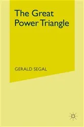 Book cover of The Great Power Triangle by Gerald Segal