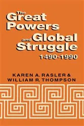 Book cover of The Great Powers and Global Struggle, 1490-1990 by Karen A. Rasler