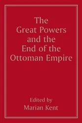 Book cover of The Great Powers and the End of the Ottoman Empire by Marian Kent