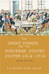 Book cover of The Great Powers and the European States System 1814-1914 (2nd ed.) by Roy Bridge