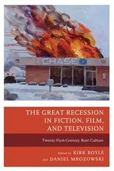 Book cover of The Great Recession in Fiction, Film, and Television by Kirk Boyle